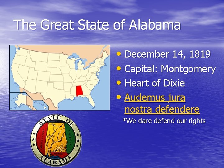 The Great State of Alabama • December 14, 1819 • Capital: Montgomery • Heart