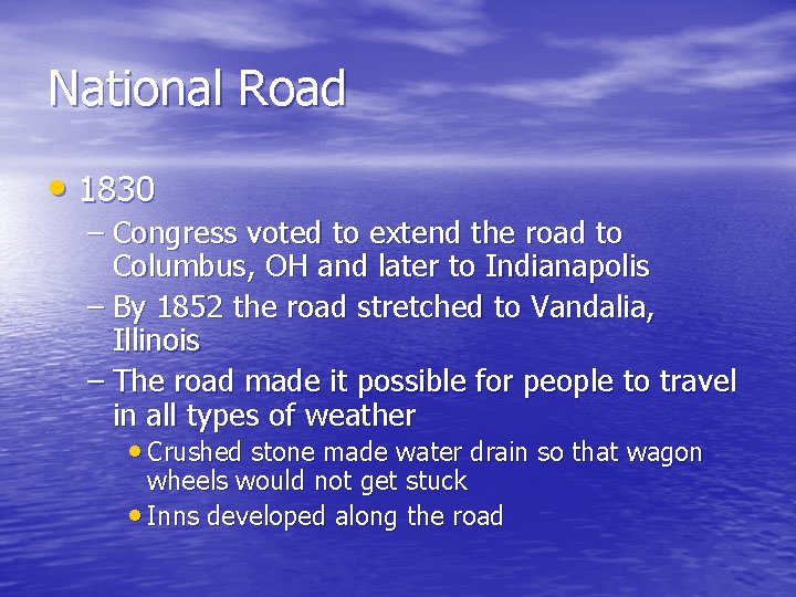 National Road • 1830 – Congress voted to extend the road to Columbus, OH