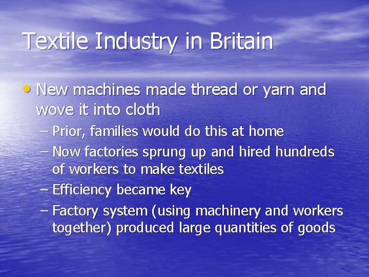 Textile Industry in Britain • New machines made thread or yarn and wove it