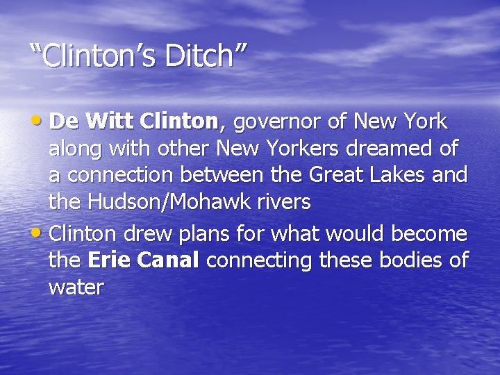 “Clinton’s Ditch” • De Witt Clinton, governor of New York along with other New