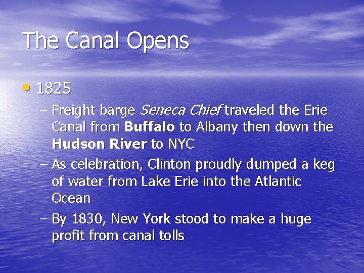 The Canal Opens • 1825 – Freight barge Seneca Chief traveled the Erie Canal