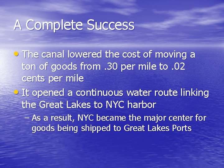 A Complete Success • The canal lowered the cost of moving a ton of