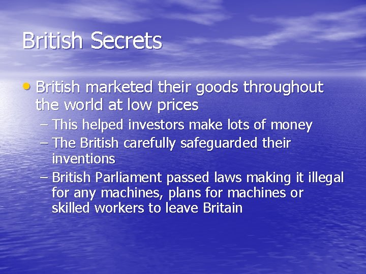 British Secrets • British marketed their goods throughout the world at low prices –