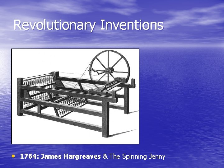 Revolutionary Inventions • 1764: James Hargreaves & The Spinning Jenny 