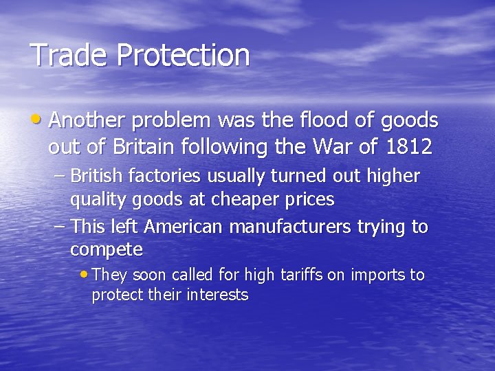 Trade Protection • Another problem was the flood of goods out of Britain following