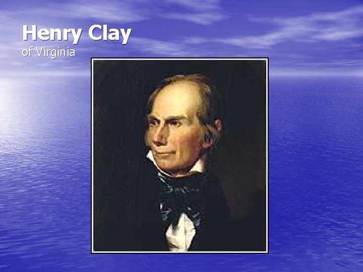 Henry Clay of Virginia 