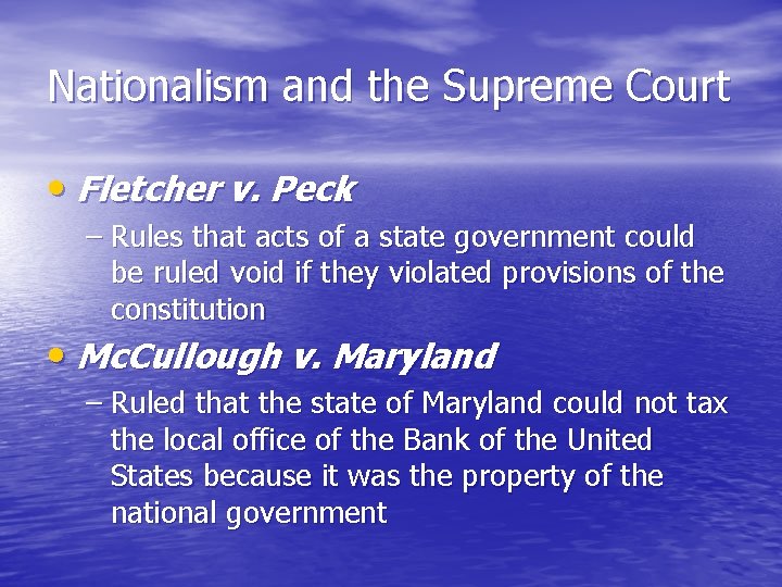 Nationalism and the Supreme Court • Fletcher v. Peck – Rules that acts of