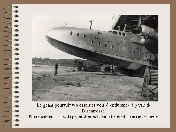 Le géant poursuit ses essais et vols d’endurance à partir de Biscarrosse. Puis viennent