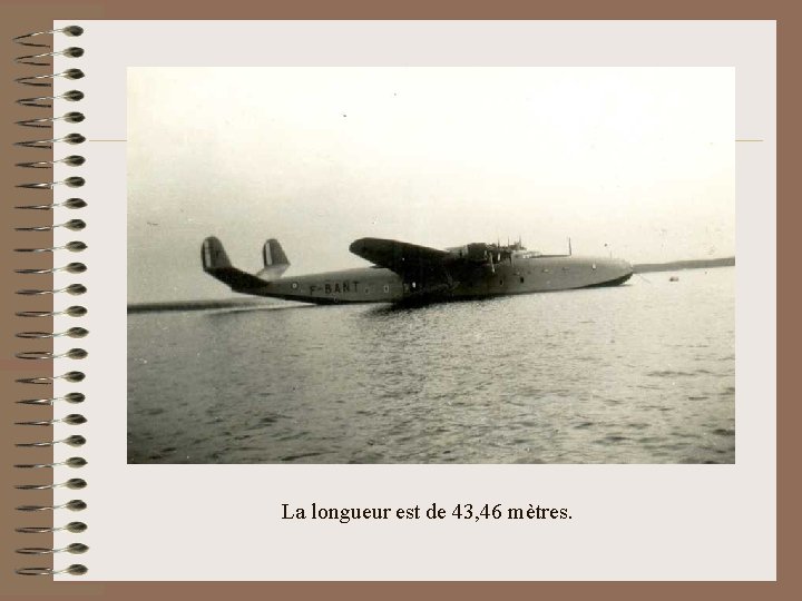 La longueur est de 43, 46 mètres. 