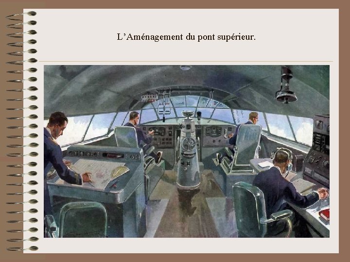L’Aménagement du pont supérieur. 
