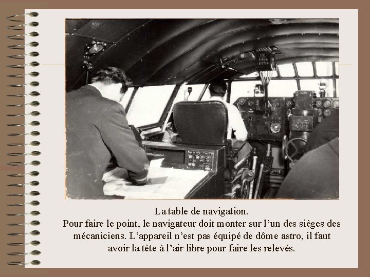 La table de navigation. Pour faire le point, le navigateur doit monter sur l’un