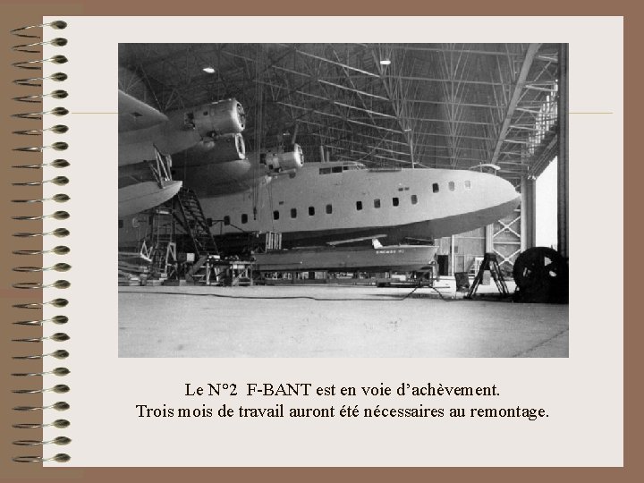 Le N° 2 F-BANT est en voie d’achèvement. Trois mois de travail auront été