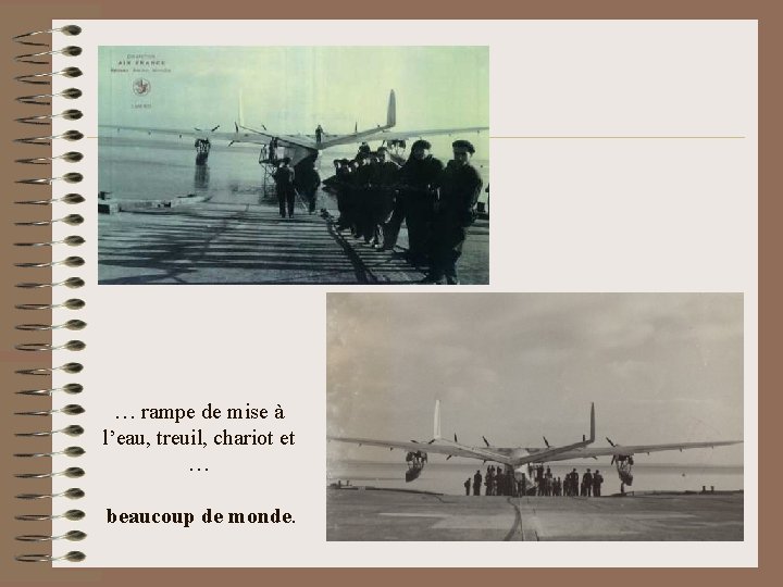 … rampe de mise à l’eau, treuil, chariot et … beaucoup de monde. 