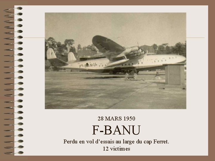 28 MARS 1950 F-BANU Perdu en vol d’essais au large du cap Ferret. 12