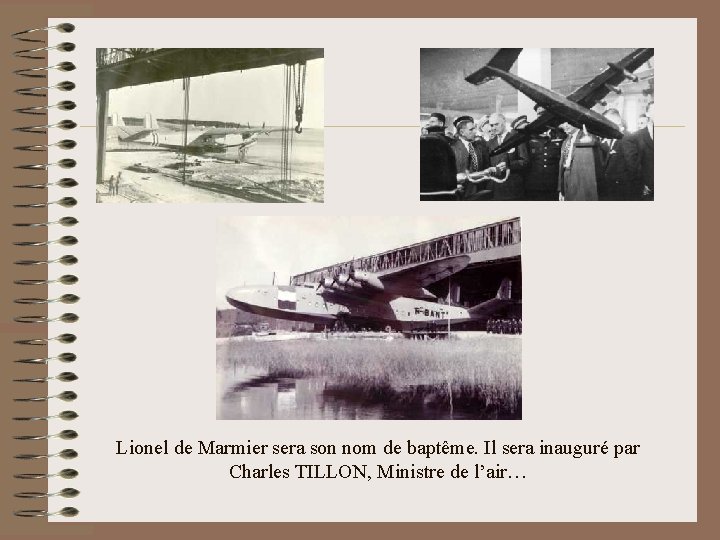 Lionel de Marmier sera son nom de baptême. Il sera inauguré par Charles TILLON,
