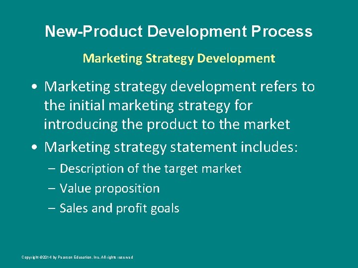 New-Product Development Process Marketing Strategy Development • Marketing strategy development refers to the initial