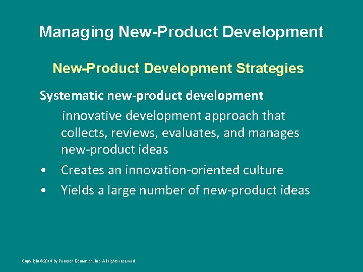 Managing New-Product Development Strategies Systematic new-product development innovative development approach that collects, reviews, evaluates,