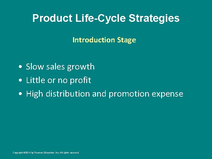 Product Life-Cycle Strategies Introduction Stage • Slow sales growth • Little or no profit