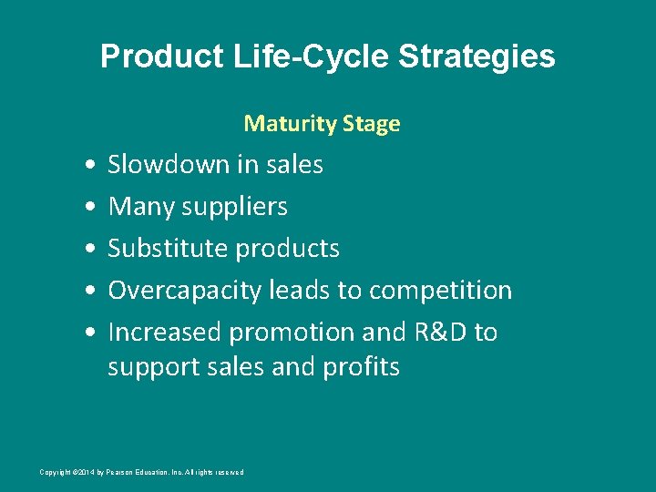 Product Life-Cycle Strategies Maturity Stage • • • Slowdown in sales Many suppliers Substitute