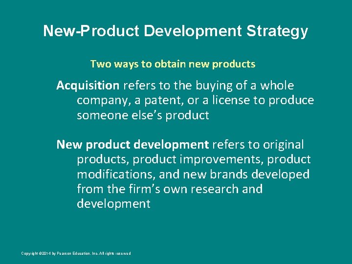 New-Product Development Strategy Two ways to obtain new products Acquisition refers to the buying