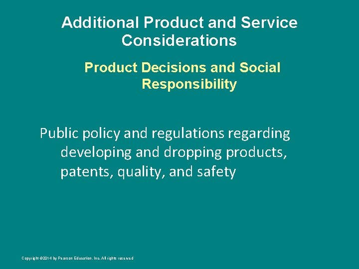 Additional Product and Service Considerations Product Decisions and Social Responsibility Public policy and regulations