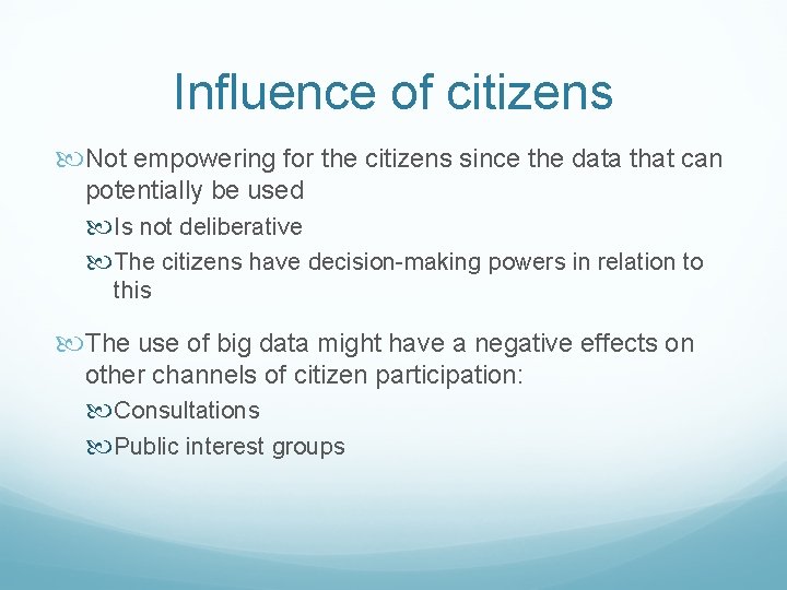 Influence of citizens Not empowering for the citizens since the data that can potentially Influence of citizens Not empowering for the citizens since the data that can potentially