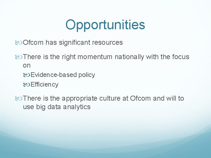 Opportunities Ofcom has significant resources There is the right momentum nationally with the focus Opportunities Ofcom has significant resources There is the right momentum nationally with the focus