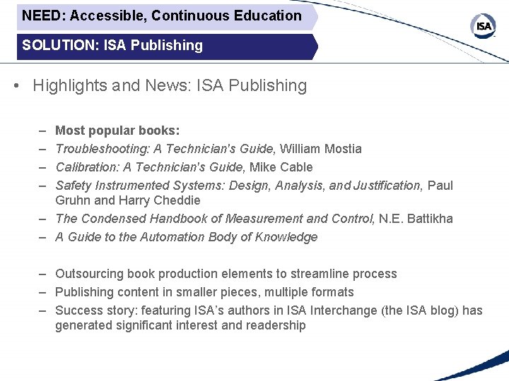 NEED: Accessible, Continuous Education SOLUTION: ISA Publishing • Highlights and News: ISA Publishing –