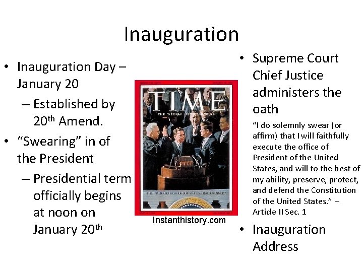 Inauguration • Inauguration Day – January 20 – Established by 20 th Amend. • Inauguration • Inauguration Day – January 20 – Established by 20 th Amend. •