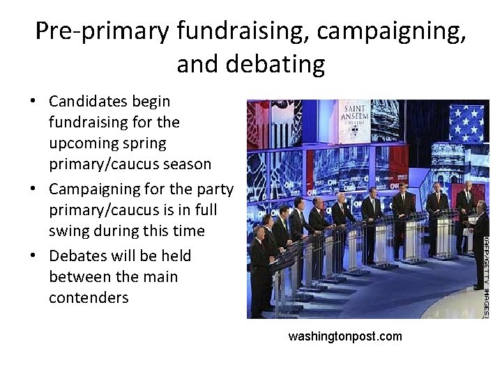 Pre-primary fundraising, campaigning, and debating • Candidates begin fundraising for the upcoming spring primary/caucus