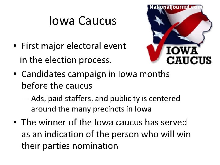 Nationaljournal. com Iowa Caucus • First major electoral event in the election process. •