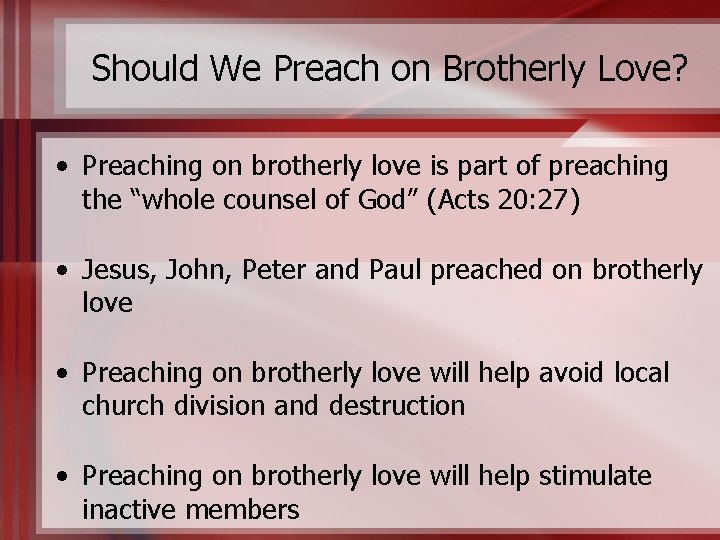 Should We Preach on Brotherly Love? • Preaching on brotherly love is part of