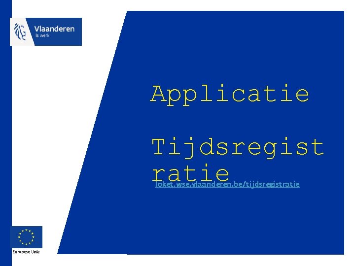 Applicatie Tijdsregist ratie loket. wse. vlaanderen. be/tijdsregistratie 