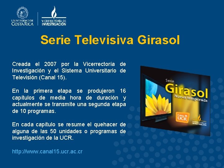 Serie Televisiva Girasol Creada el 2007 por la Vicerrectoría de Investigación y el Sistema