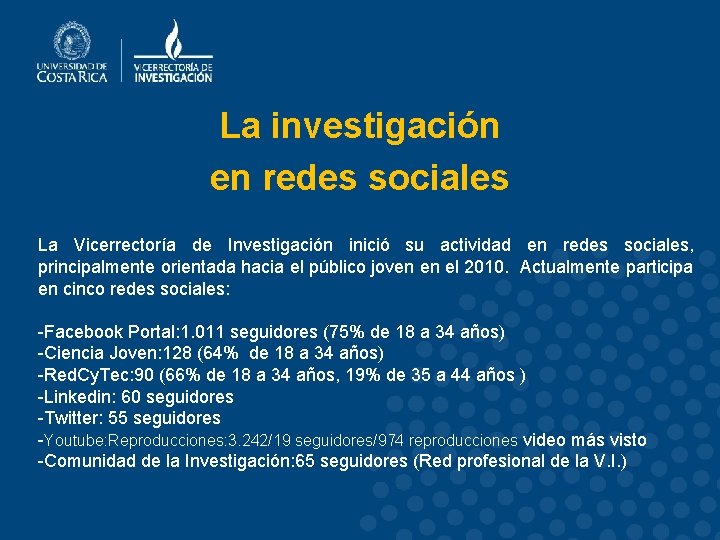 La investigación en redes sociales La Vicerrectoría de Investigación inició su actividad en redes