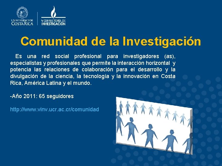 Comunidad de la Investigación Es una red social profesional para investigadores (as), especialistas y