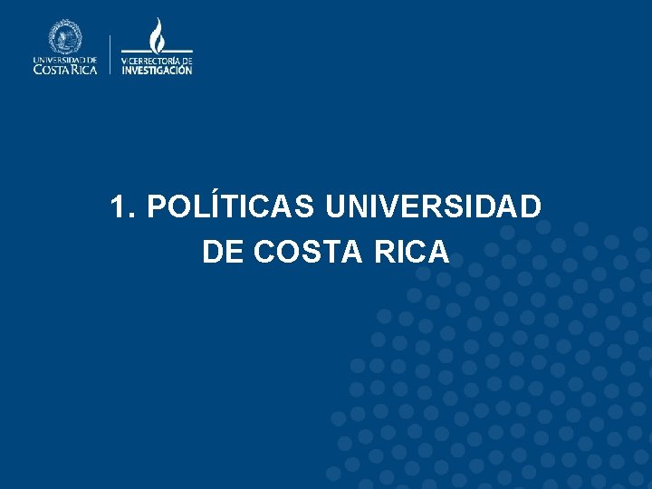 1. POLÍTICAS UNIVERSIDAD DE COSTA RICA 