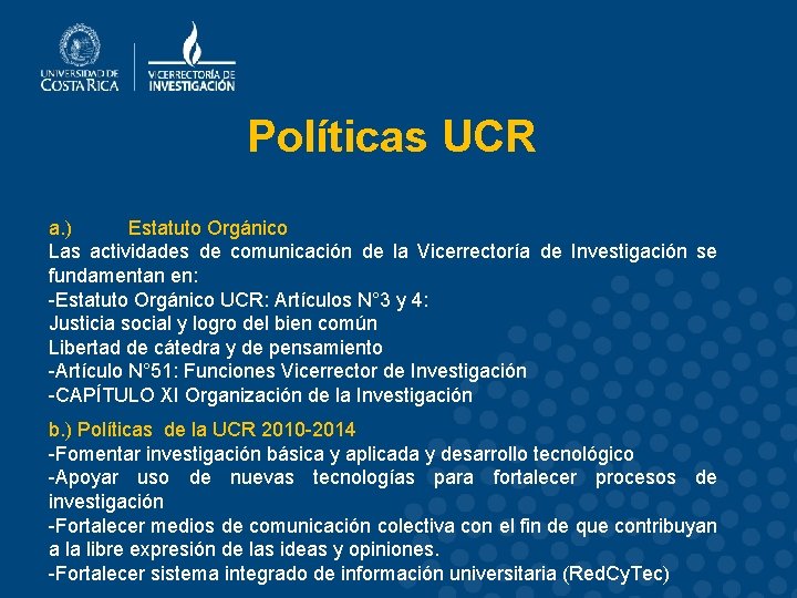 Políticas UCR a. ) Estatuto Orgánico Las actividades de comunicación de la Vicerrectoría de