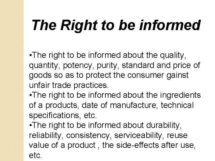 The Right to be informed • The right to be informed about the quality,