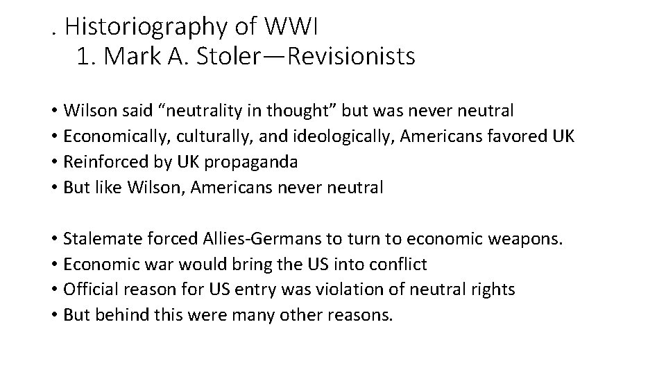 . Historiography of WWI 1. Mark A. Stoler—Revisionists • Wilson said “neutrality in thought”