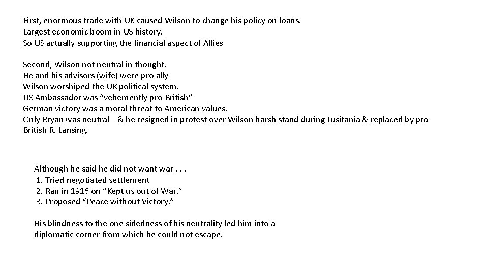 First, enormous trade with UK caused Wilson to change his policy on loans. Largest