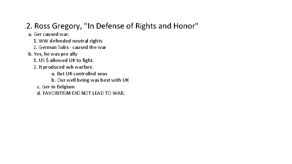 . 2. Ross Gregory, "In Defense of a. Ger caused war. 1. WW defended