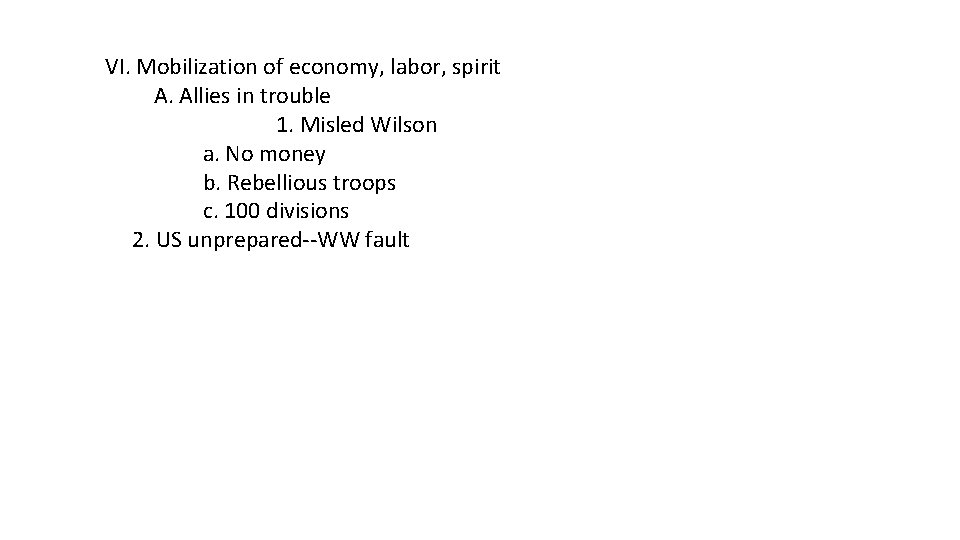 VI. Mobilization of economy, labor, spirit A. Allies in trouble 1. Misled Wilson a.
