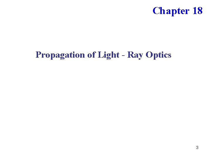 Chapter 18 Propagation of Light - Ray Optics 3 Chapter 18 Propagation of Light - Ray Optics 3
