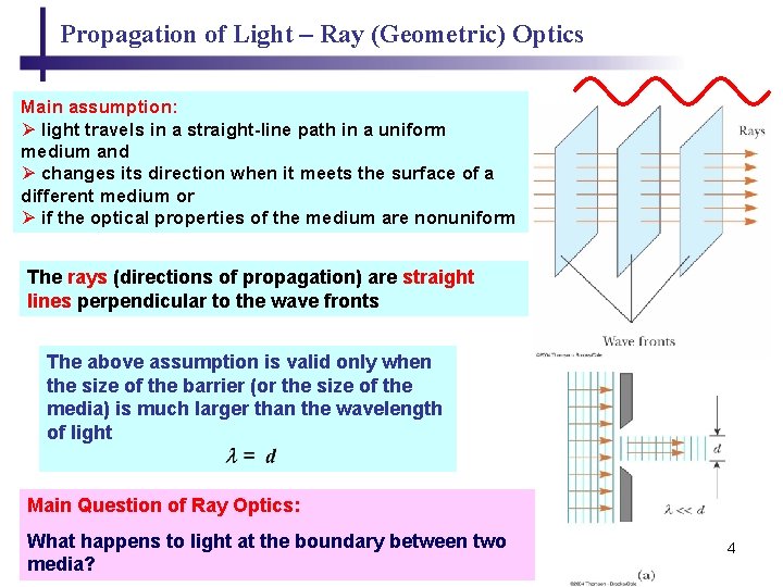 Propagation of Light – Ray (Geometric) Optics Main assumption: Ø light travels in a Propagation of Light – Ray (Geometric) Optics Main assumption: Ø light travels in a