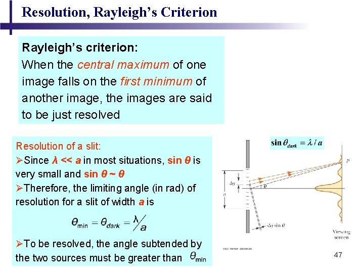 Resolution, Rayleigh’s Criterion Rayleigh’s criterion: When the central maximum of one image falls on Resolution, Rayleigh’s Criterion Rayleigh’s criterion: When the central maximum of one image falls on