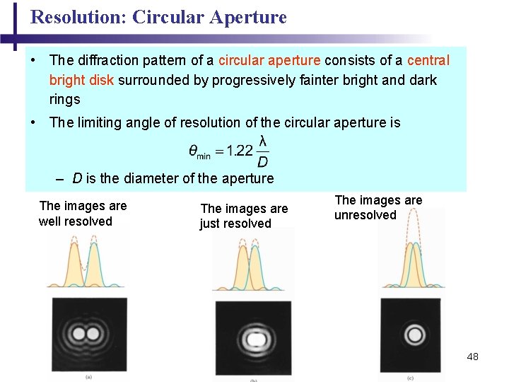 Resolution: Circular Aperture • The diffraction pattern of a circular aperture consists of a Resolution: Circular Aperture • The diffraction pattern of a circular aperture consists of a
