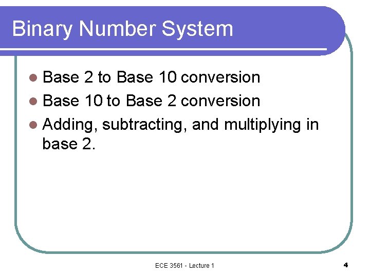 Binary Number System l Base 2 to Base 10 conversion l Base 10 to Binary Number System l Base 2 to Base 10 conversion l Base 10 to