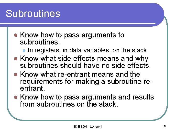 Subroutines l Know how to pass arguments to subroutines. l In registers, in data Subroutines l Know how to pass arguments to subroutines. l In registers, in data