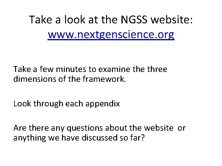 Take a look at the NGSS website: www. nextgenscience. org Take a few minutes